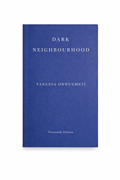 Vanessa Onwuemezi - Dark Neighbourhood