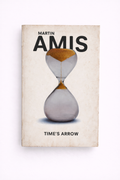 Martin Amis - Time's Arrow