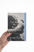 Ocean Vuong - On Earth We're Briefly Gorgeous